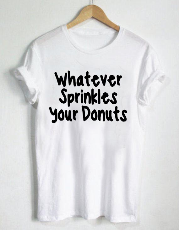 Whatever Sprinkles Your Donuts T-shirt