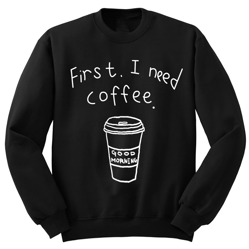 First I Need Coffee Sweatshirt