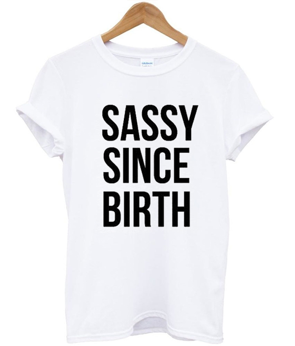 born sassy t shirt