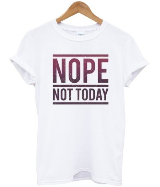 not today tee